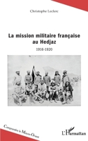 La mission militaire française au Hedjaz: 1916-1920 (Comprendre Le Moyen-Orient) (French Edition) 2343119058 Book Cover