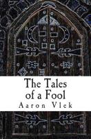 The Tales of a Fool: and Other Stories 1481886762 Book Cover