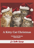 A Kitty Cat Christmas: Holiday Cat Stories And Poems B0BNDL3FGB Book Cover