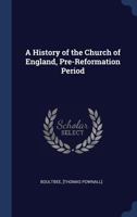 A History of the Church of England, Pre-Reformation Period 1376984776 Book Cover