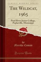 The Wildcat, 1965: Pearl River Junior College, Poplarville, Mississippi (Classic Reprint) 0365662828 Book Cover