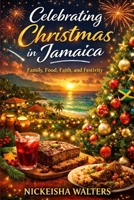 Celebrating Christmas in Jamaica (The Jamaican Experience Collection) B0G8FGG68K Book Cover