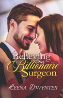 Believing My Billionaire Surgeon: A Sweet Billionaire Medical Romance B0CCCMZY4Y Book Cover