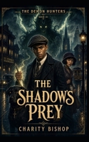 The Shadow's Prey (The Demon Hunters #3) (The Demon Hunters Trilogy) B0FWQDYX48 Book Cover