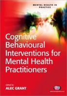 Cognitive Behavioural Interventions for Mental Health Practitioners 1844452107 Book Cover