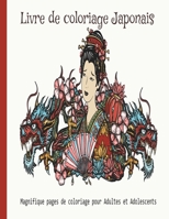 Livre de coloriage Japonais: Magnifique pages de coloriage pour adultes et Adolescents avec des geishas, des dragons, des scènes de la nature - LIVRE ... POUR LES AMOUREUX DU JAPON B08WV2W5K9 Book Cover