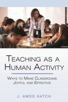 Teaching as a Human Activity: Ways to Make Classrooms Joyful and Effective 1648026389 Book Cover