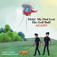 Help! My Dad Lost His Golf Ball! AGAIN! B0BQ9RGX3V Book Cover