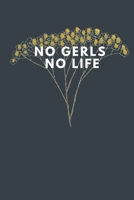 no gerls no life :: (Composition Book Journal) 6''x9'' Lined Writing Notebook Journal, 120 Pages 1679415190 Book Cover