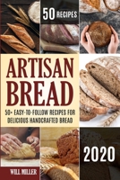 Artisan Bread: 50+ Easy-to-Follow Recipes for Delicious Handcrafted Bread 1650802196 Book Cover