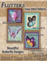 Flutters Cross Stitch Patterns: Beautiful Butterfly Designs 1500250074 Book Cover