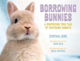Borrowing Bunnies: A Surprising True Tale of Fostering Rabbits 0374308411 Book Cover