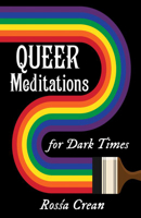 Queer Meditations for Dark Times 1648416276 Book Cover