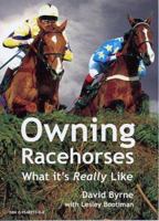 Owning Racehorses: What it's Really Like: What It's Really Like 0954871308 Book Cover