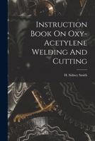 Instruction Book On Oxy-acetylene Welding And Cutting 1017782091 Book Cover