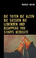 Die Toten Die Alten Die Siechen Die Lebenden und Disappear You 3755739100 Book Cover