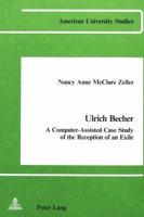 Ulrich Becher: A Computer-Assisted Case Study of the Reception of an Exile 0820400068 Book Cover