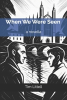 When We Were Seen: a novella B0FRLHLQ3C Book Cover