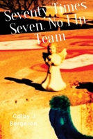 Seventy Times Seven, No I In Team B0B2THRNMM Book Cover