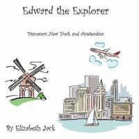 Edward the Explorer - Discovers New York and Amsterdam 1906972052 Book Cover