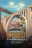Build: Investing in America's Infrastructure 1647124964 Book Cover