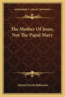 The Mother of Jesus Not the Papal Mary 1163633119 Book Cover