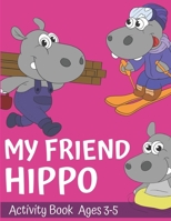 My Friend Hippo Activity Book For ages 3-5: Jumbo Hippo Drawings and Dot-To-Dot Activities For Kids B08HJ5DG5T Book Cover