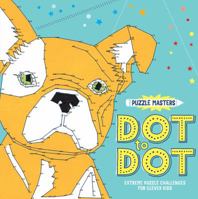 Puzzle Masters Dot to Dot: Extreme Puzzle Challenges for Clever Kids 1454929030 Book Cover