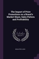 The Impact of Price Promotions on a Brand's Market Share, Sales Pattern and Profitability 1342019164 Book Cover