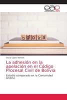 La adhesión en la apelación en el Código Procesal Civil de Bolivia: Estudio comparado en la Comunidad Andina 6203873454 Book Cover