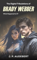 The Digital Tribulations of Brady Webber 103589033X Book Cover