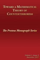 Toward a Mathematical Theory of Counterterrorism: The Proteus Monograph Series 148484811X Book Cover