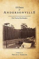 13 Days at Andersonville: The Trial of the Raiders 1449998119 Book Cover