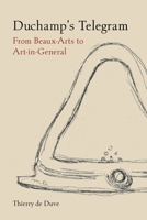 Duchamp’s Telegram: From Beaux-Arts to Art-in-General 1789146984 Book Cover