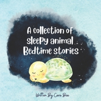 A collection of sleepy animal bedtime stories B0BZC7R4RK Book Cover