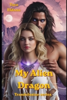 My Alien Dragon (the Trandulusian series) B0H7NJTFJ7 Book Cover