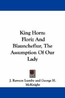 King Horn; Floriz and Blauncheflur; The Assumption of our Lady 1015757812 Book Cover
