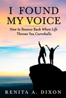 I Found My Voice: How to Bounce Back When Life Throws You Curveballs B096TTS9VC Book Cover