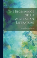The Beginnings of an Australian Literature 1146984812 Book Cover