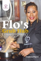Flo's Grub Hub: 10 Homestyle Haitian Recipes B08GG2RKBL Book Cover
