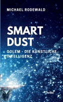 Smart Dust: Golem, die Künstliche Intelligenz (German Edition) 3695748257 Book Cover