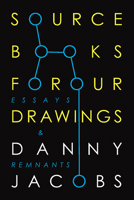 Sourcebooks for Our Drawings: Essays and Remnants 192817180X Book Cover