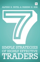 7 Simple Strategies of Highly Effective Traders: Winning Technical Analysis Strategies That You Can Put Into Practice Right Now 0857192388 Book Cover