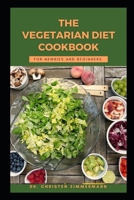 The Vegetarian Diet Cookbook for Newbook and Beginners B0BMXSL1GN Book Cover