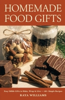 Homemade Food Gifts: 60+ Simple Recipes for Sweet Treats, Snack Mixes, and Cookie Jars to Make, Wrap, and Give (Homemade with Love) B0HDC22FM5 Book Cover