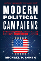 Modern Political Campaigns: How Professionalism, Technology, and Speed Have Revolutionized Elections 1538195100 Book Cover