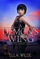 A Demon's Wing: a Lion Shifters novel 1099328225 Book Cover