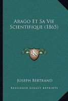 Arago Et Sa Vie Scientifique 1985158019 Book Cover