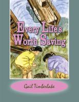 Every Life's Worth Saving 1468532227 Book Cover