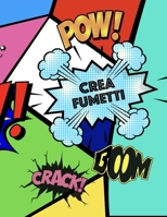 Crea Fumetti: fumetti da creare, disegnare e da colorare: Comic vuoto (Italian Edition) B087S8XX47 Book Cover